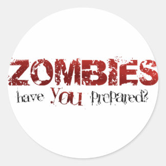 Zombies: Have You Prepared? Classic Round Sticker