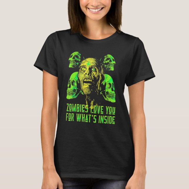 Zombies Love You For Whats Inside Graphic T-Shirt (Front)