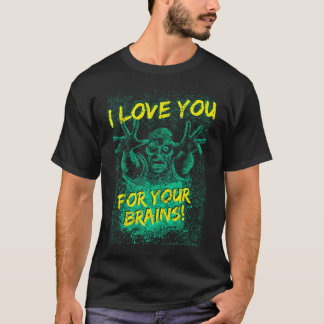 Zombies Love You For Your Brains Tee For Men Women