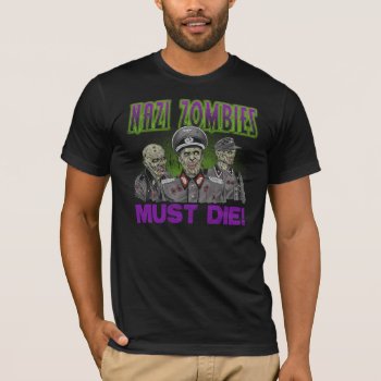 Zombies Must Die T-shirt by shantyshawn at Zazzle