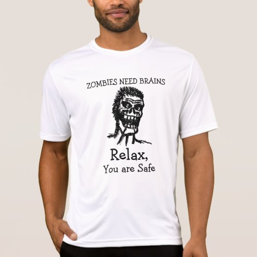 zombies need brains    relax  youre safe T_Shirt
