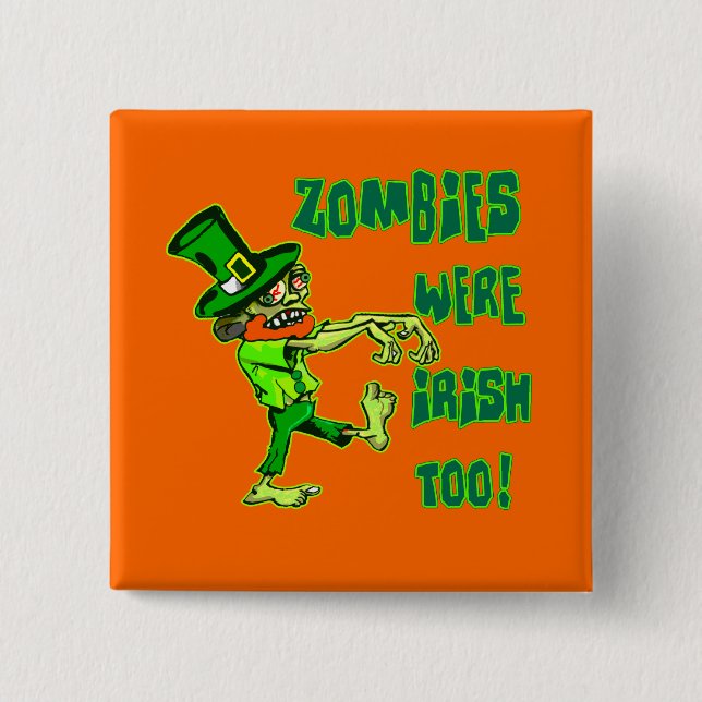 Zombies Were Irish Too! Button (Front)