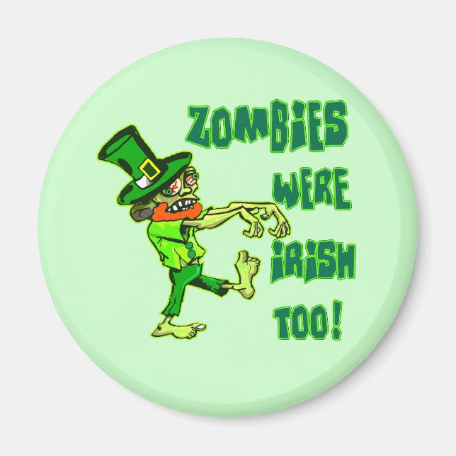 Zombies Were Irish Too! Magnet (Front)