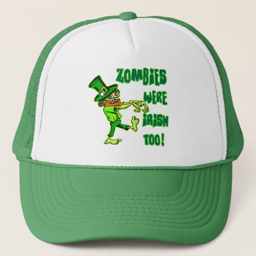 Zombies Were Irish Too Trucker Hat