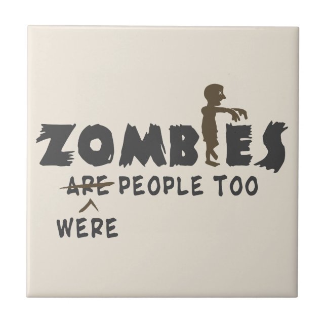 Zombies Were People Too Ceramic Tile (Front)