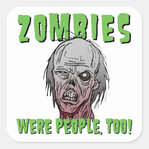 Zombies Were People Too Sticker