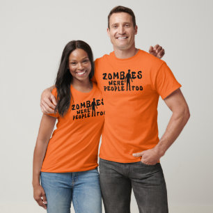 Zombies Were People Too T-Shirt