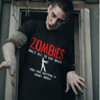 Zombies  You Have Nothing To Worry About T-shirt by AardvarkApparel at Zazzle