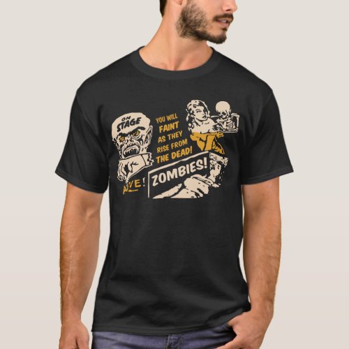 ZOMBIES You will FAINT As They Rise From THE DEAD T_Shirt