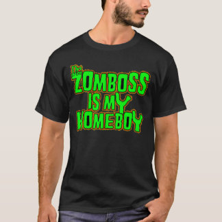 Zomboss is my homeboy T-Shirt