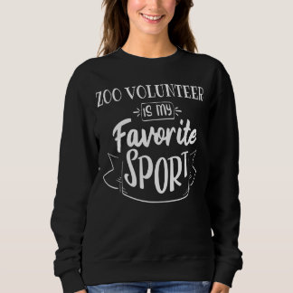 Zoo Volunteer Is My Favorite Sport Sweatshirt