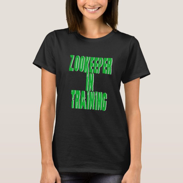 Zookeeper In Training      1 T-Shirt (Front)