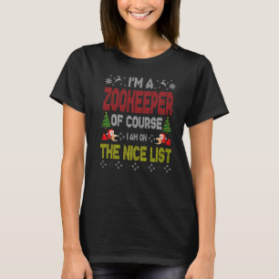 Zookeeper Of Course On The Nice List Ugly Christma T-Shirt