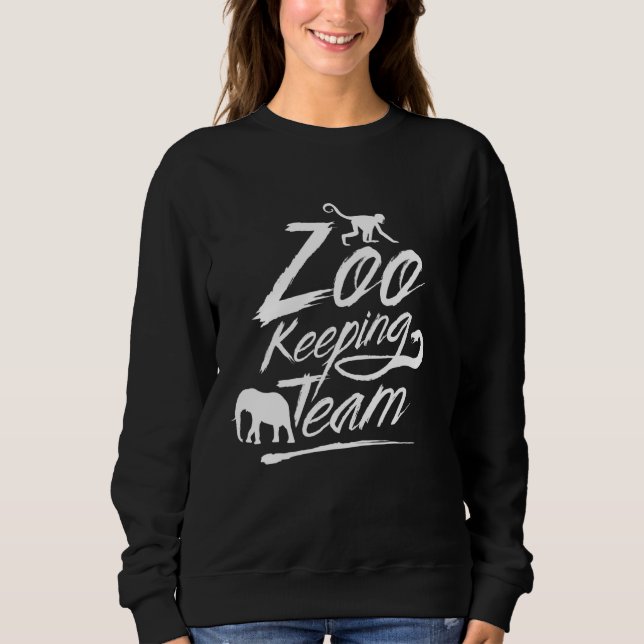 Zookeeper Zoo Keeper Zookeeping Job Zookeepers Sweatshirt (Front)