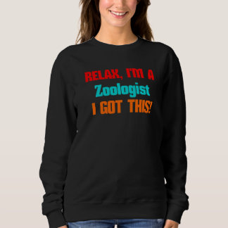 Zoologist Relax I'll Get This Job For Men Women Sweatshirt