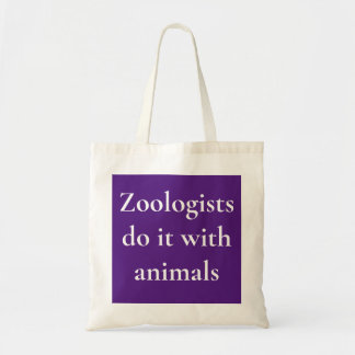 Zoologists do it with animals tote bag