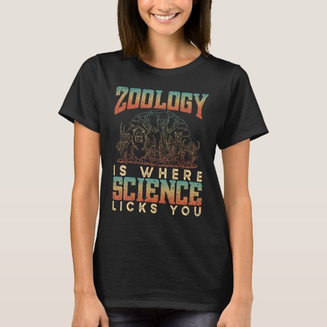 Zoology Is Where Science Licks You Animals Science T-Shirt (Front)