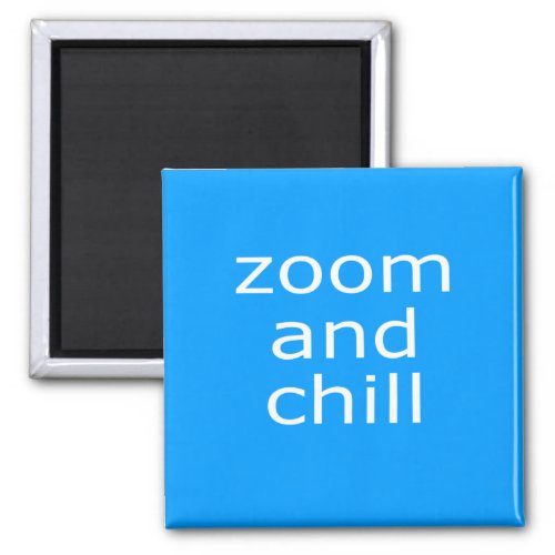 Zoom and chill 2 Inch Square Magnet