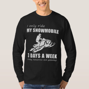 Zoom and Chuckle - I Only Ride My Snowmobile 3 Day T-Shirt