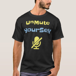 Zoom Meeting UnMute YourSelf Funny Zoom T-Shirt