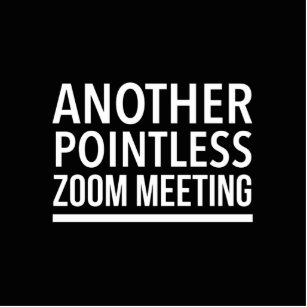 Zoom meetings inspirational funny gifts cutout