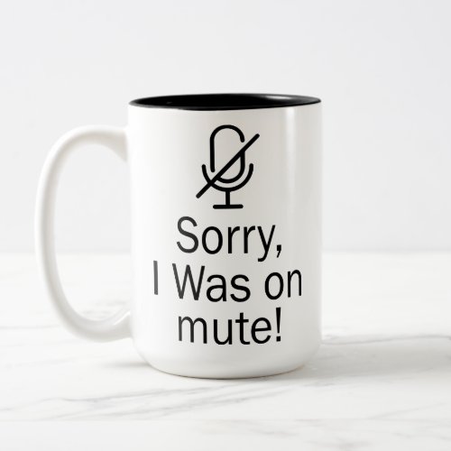 ZoomTeams Sorry I Was on Mute Video Call Two_Tone Coffee Mug