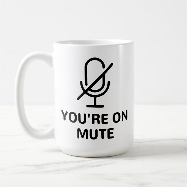 Zoom/Teams You're on Mute Video Call Coffee Mug (Left)