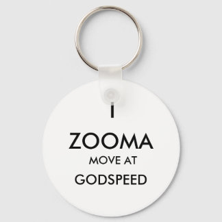 ZOOMA, I, GODSPEED, MOVE AT KEYCHAIN