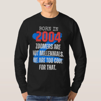 Zoomer Gen Z Born In 2004 Humor Sarcasm  Men and W T-Shirt