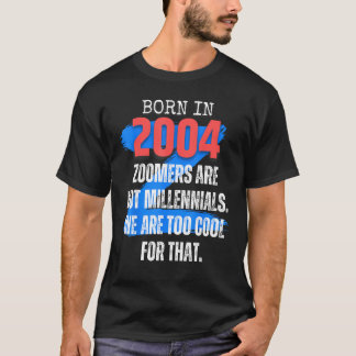 Zoomer Gen Z Born In 2004 Humor Sarcasm  Men and W T-Shirt