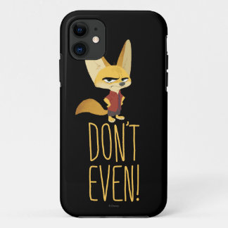 Zootopia | Finnick - Don't Even! iPhone 11 Case