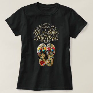 ZOYNK Life is Better in Flip Flops 0044154 T-Shirt