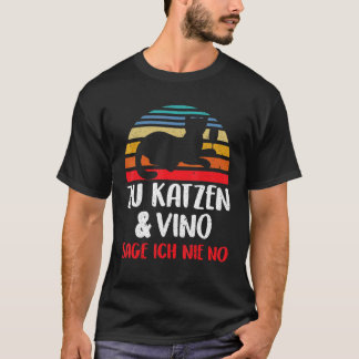 Zu Vino Sag Ich Nie No Weintrinker Cat Wine Glass T-Shirt