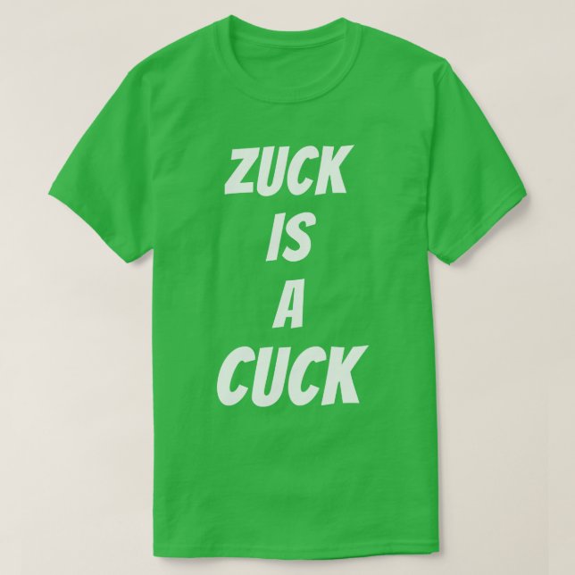 Zuck is a Cuck T-Shirt (Design Front)