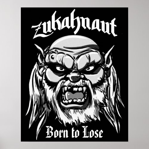 Zukahnaut Born to Lose Poster