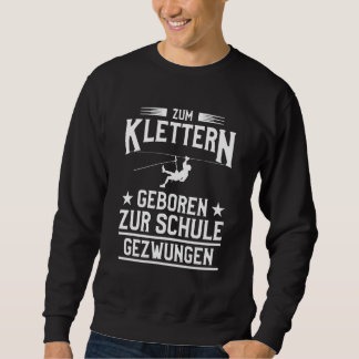 Zum Klimber Geboren Zur Schule Gezensungen [German Sweatshirt
