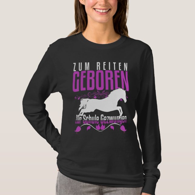 Zum Reiten Geboren Zur Schule Gezchungen Horse Say T-Shirt (Front)