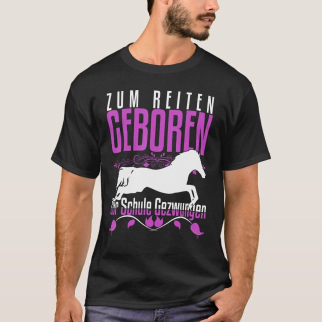 Zum Reiten Geboren Zur Schule Gezchungen Horse Say T-Shirt (Front)