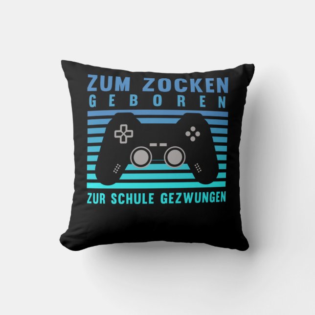 Zum Zocken geboren Gamer Schule gezwungen Gaming Throw Pillow (Front)