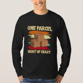 Zusteller Postman One Parcel Short Of Crazy T-Shirt