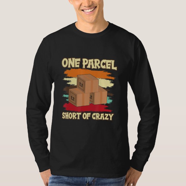 Zusteller  Postman One Parcel Short Of Crazy T-Shirt (Front)