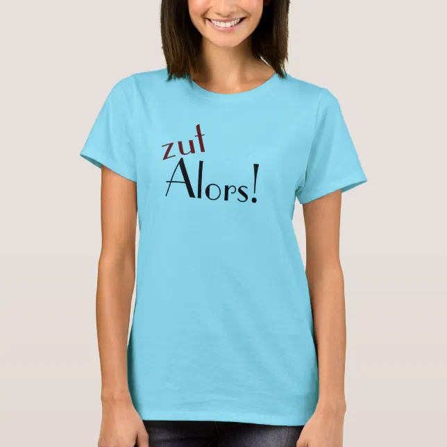 zut alors french meaning holy smokes tshirt design Zazzle