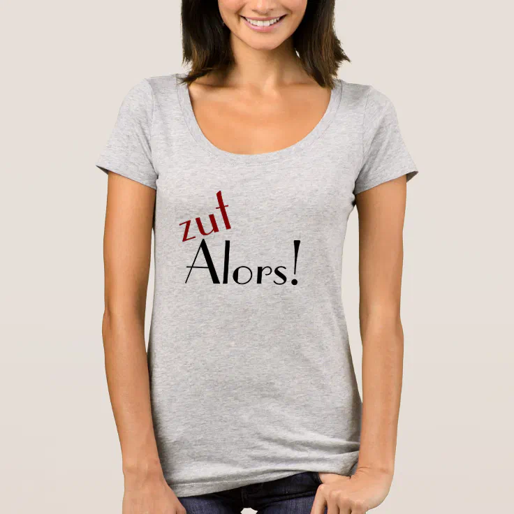 zut alors french meaning holy smokes tshirt design Zazzle