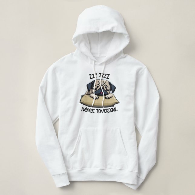 "Zzz Maybe Tomorrow" Adorable Pug Taking a Nap Hoodie (Design Front)